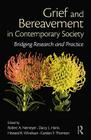 Grief and Bereavement in Contemporary Society: Bridging Research and Practice By Robert A. Neimeyer (Editor), Darcy L. Harris (Editor), Howard R. Winokuer (Editor) Cover Image