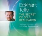 The Secret of Self-Realization: Teachings to Access the Arising New Consciousness By Eckhart Tolle Cover Image