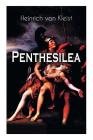 Penthesilea: Die Königin der Amazonen - Klassiker des Theaterkanons versehen mit Kleists biografischen Aufzeichnungen von Stefan Zw Cover Image