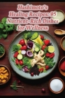 Hashimoto's Healing Recipes: 95 Nutrient-Rich Dishes for Wellness Cover Image