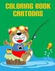 Coloring Book Cartoons: Coloring Book with Cute Animal for Toddlers, Kids, Children Cover Image