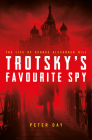 Trotsky's Favourite Spy: The Life of George Alexander Hill Cover Image