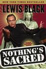 Nothing's Sacred By Lewis Black, Michael Frost (By (photographer)), Hank Gallo (Editor) Cover Image