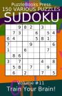 Puzzlebooks Press Sudoku 150 Various Puzzles Volume 11: Train Your Brain! By Puzzlebooks Press Cover Image