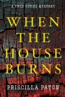 When the House Burns By Priscilla Paton Cover Image