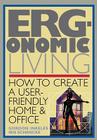 Ergonomic Living: How to Create a User-Friendly Home & Officer Cover Image