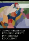 The Oxford Handbook of Undergraduate Psychology Education (Oxford Library of Psychology) By Dana S. Dunn Cover Image