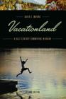 Vacationland: A Half Century Summering in Maine By David E. Morine Cover Image