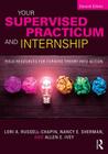 Your Supervised Practicum and Internship: Field Resources for Turning Theory into Action By Lori A. Russell-Chapin, Nancy E. Sherman, Allen E. Ivey Cover Image