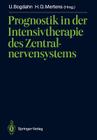 Prognostik in Der Intensivtherapie Des Zentralnervensystems By Ulrich Bogdahn (Editor), Hans-Georg Mertens (Editor) Cover Image