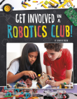 Get Involved in a Robotics Club! (Join the Club) By Jennifer Mason Cover Image