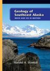 Geology of Southeast Alaska: Rock and Ice in Motion By Harold Stowell Cover Image