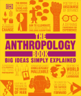 The Anthropology Book: Big Ideas Simply Explained (DK Big Ideas) By DK Cover Image