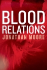 Blood Relations By Jonathan Moore Cover Image