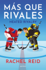 Más que rivales / Heated Rivalry (Game Changers) By Rachel Reid Cover Image