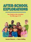 After-School Explorations: Fun, Ready-To-Use Activities for Kids Ages 5-12 Cover Image