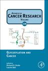 Glycosylation and Cancer: Volume 126 (Advances in Cancer Research #126) By Richard R. Drake (Volume Editor), Lauren Ball (Volume Editor) Cover Image