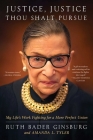Justice, Justice Thou Shalt Pursue: My Life's Work Fighting for a More Perfect Union By Ruth Bader Ginsburg, Amanda L. Tyler Cover Image
