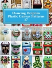Dancing Dolphin Plastic Canvas Patterns 17: DancingDolphinPatterns.com Cover Image