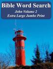 Bible Word Search John Volume 2: King James Version Extra Large Jumbo Print By T. W. Pope Cover Image