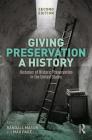 Giving Preservation a History: Histories of Historic Preservation in the United States By Randall F. Mason (Editor), Max Page (Editor) Cover Image