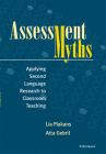 Assessment Myths: Applying Second Language Research to Classroom Teaching By Lia Plakans, Atta Gebril Cover Image