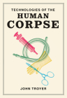 Technologies of the Human Corpse Cover Image