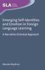 Emerging Self-Identities and Emotion in Foreign Language Learning: A Narrative-Oriented Approach (Second Language Acquisition #89) Cover Image