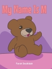 My Name Is M By Farah Doulkidah Cover Image