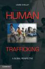 Human Trafficking: A Global Perspective By Louise Shelley Cover Image