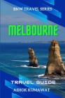 Melbourne Travel Guide By Ashok Kumawat Cover Image
