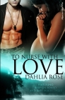 To Nurse With Love By Dahlia Rose Cover Image