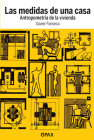 Las medidas de una casa: Antropometría de la vivienda Cover Image