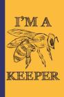 I'm A Keeper: Honey Bee 6x9 120 Page College Ruled Beekeeper Notebook By Mrs Notebooks Cover Image