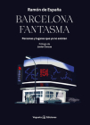 Barcelona fantasma: Personas y lugares que ya no existen (Ensayo) By Ramón de España, Sònia Estévez (Illustrator) Cover Image