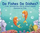 Do FIshes Do Dishes? By Barbara Lezynski Cover Image