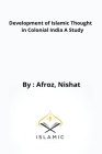 Development of Islamic Thought in Colonial India A Study Cover Image