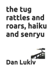 The tug rattles and roars, haiku and senryu Cover Image