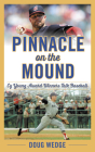 Pinnacle on the Mound: Cy Young Award Winners Talk Baseball By Doug Wedge Cover Image