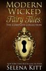 Modern Wicked Fairy Tales: The Complete Collection By Selena Kitt Cover Image