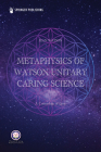 Metaphysics of Watson Unitary Caring Science: A Cosmology of Love Cover Image