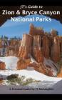 Jt's Guide to Zion & Bryce Canyon National Parks By Jt McLaughlin Cover Image