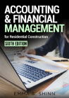 Accounting & Financial Management for Residential Construction, Sixth Edition By Emma Shinn Cover Image