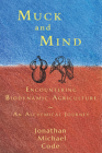 Muck and Mind: Encountering Biodynamic Agriculture: An Alchemical Journey Cover Image