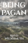 Being Pagan: A Guide to Re-Enchant Your Life Cover Image