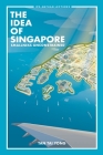 Idea of Singapore, The: Smallness Unconstrained By Tai Yong Tan Cover Image
