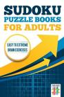 Sudoku Puzzle books for Adults Easy to Extreme Brain Exercises Cover Image