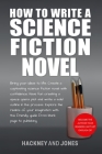 How To Write A Science Fiction Novel: Create A Captivating Science Fiction Novel With Confidence By Hackney And Jones Cover Image