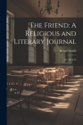 The Friend: A Religious and Literary Journal: Yr. 1912-13 By Robert Smith Cover Image