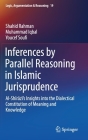 Inferences by Parallel Reasoning in Islamic Jurisprudence: Al-Shīrāzī's Insights Into the Dialectical Constitution of Meaning and Knowl (Logic #19) By Shahid Rahman, Muhammad Iqbal, Youcef Soufi Cover Image